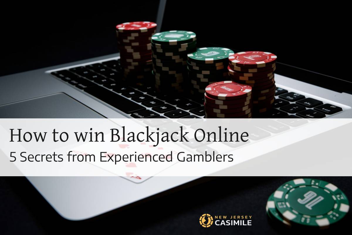 how-to-win-blackjack-online:-5-secrets-from-experienced-gamblers