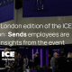 the-last-london-edition-of-the-ice-exhibition:-sends-employees-are-sharing-insights-from-the-event