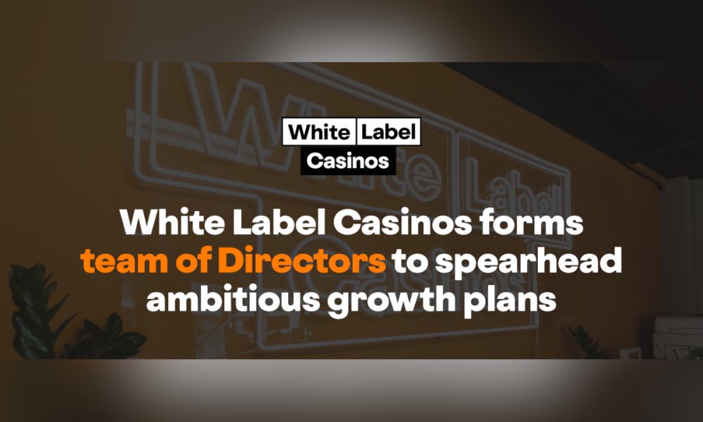 white-label-casinos-forms-team-of-directors-to-spearhead-ambitious-growth-plans