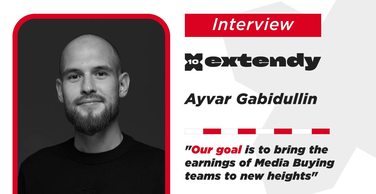 Our goal is to take the earnings of media buying teams to a new level” — Ayvar Gabidullin, CBDO of Extendy, on the features of the new platform and what is needed to launch your own online casino