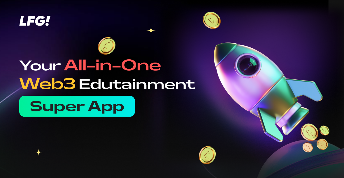 introducing-lfg!:-your-all-in-one-web3-edutainment-super-app