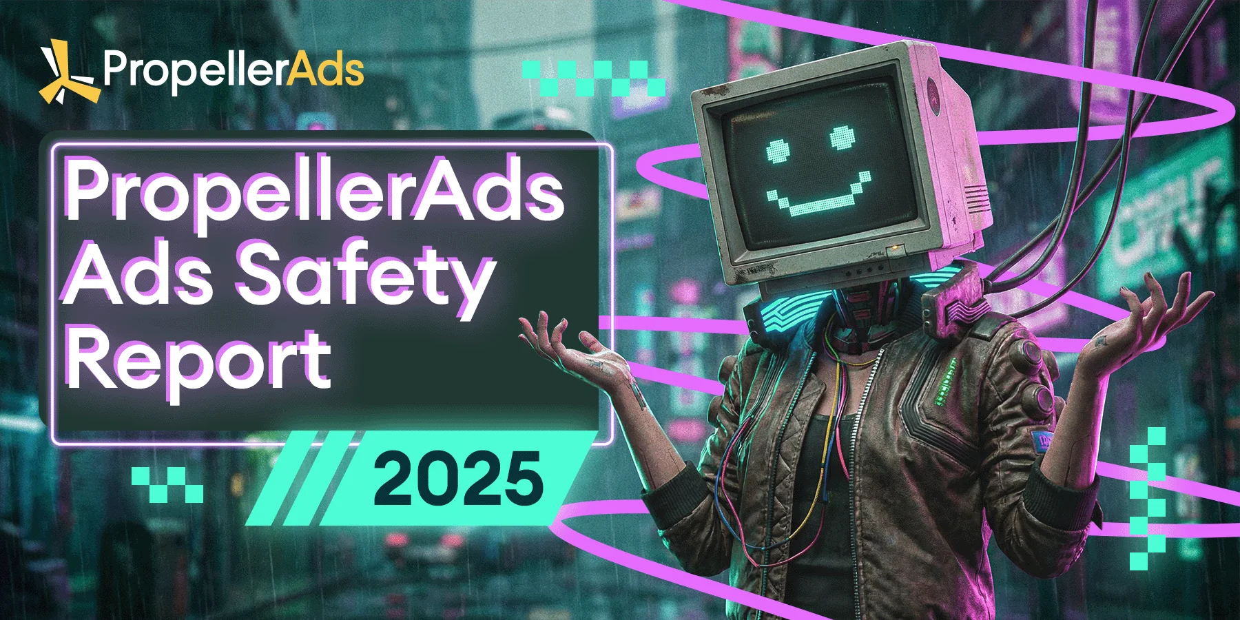 PropellerAds 2025 Ads Safety Report